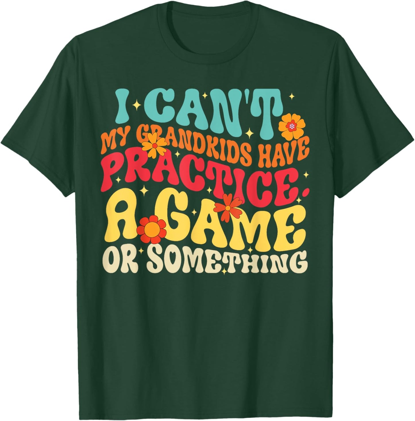 I Can't My Grandkids Have Practice A Game Or Something Retro T-Shirt - T-Shirt | Forest