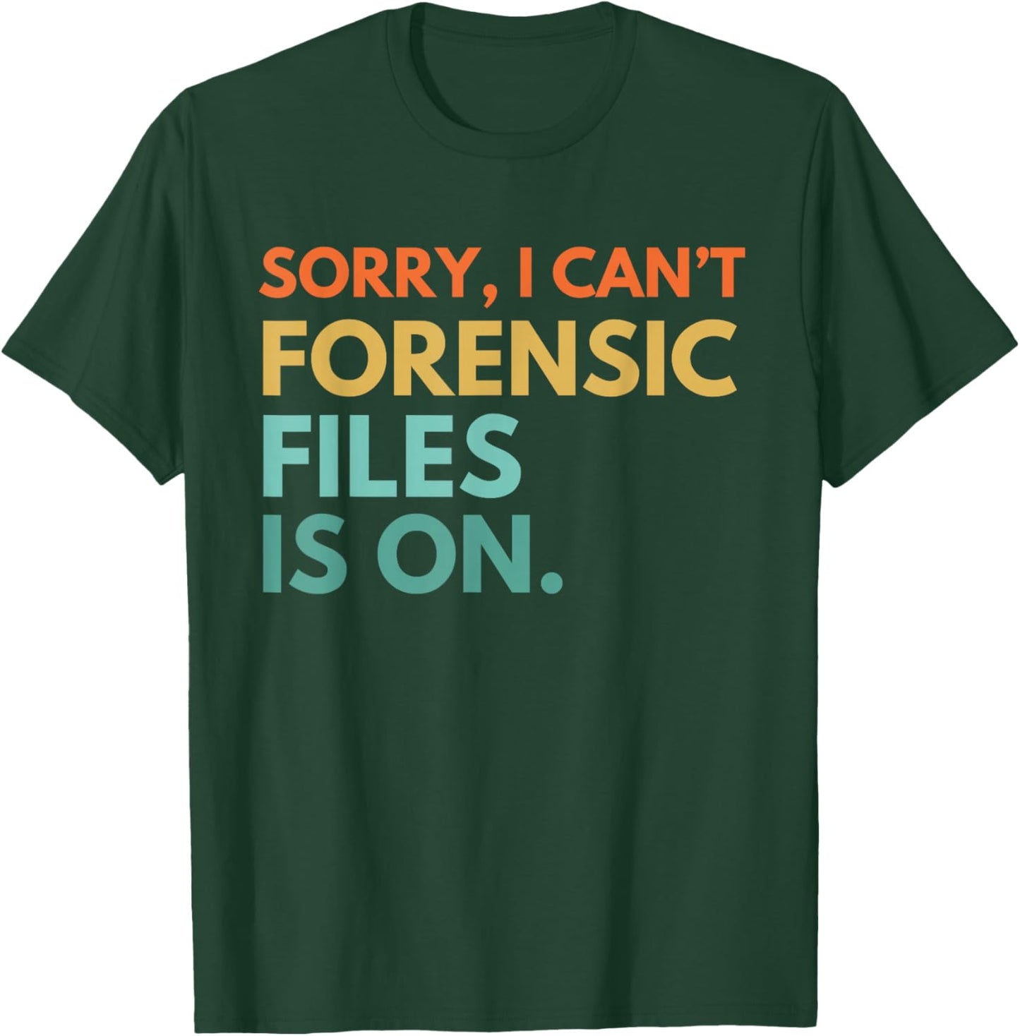 Forensic Files is on the Forensic Science Mystery show T-Shirt - T-Shirt | Forest