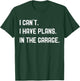 Plans In The Garage Gifts Men Car Mechanics Fathers Day Dad T-Shirt - T-Shirt | Forest