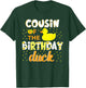 Cousin Of The Birthday Duck Yellow Duck Birthday Fun T-Shirt - T-Shirt | Forest