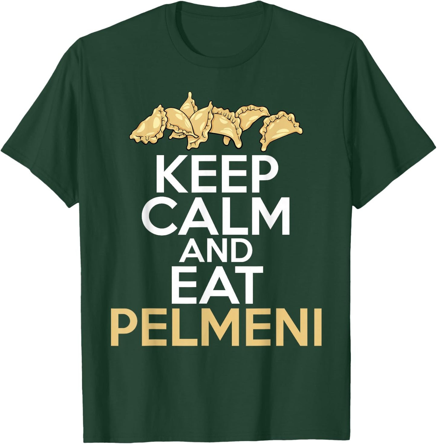 Keep Calm And Eat Pelmeni Shirt Traditional Russian Food T-Shirt - T-Shirt | Forest