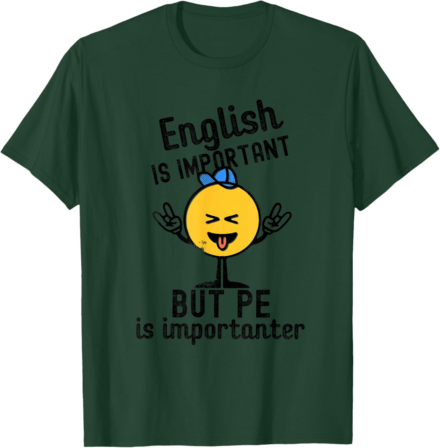 English IS IMPORTANT BUT PE is importanter funny design T-Shirt - T-Shirt | Forest