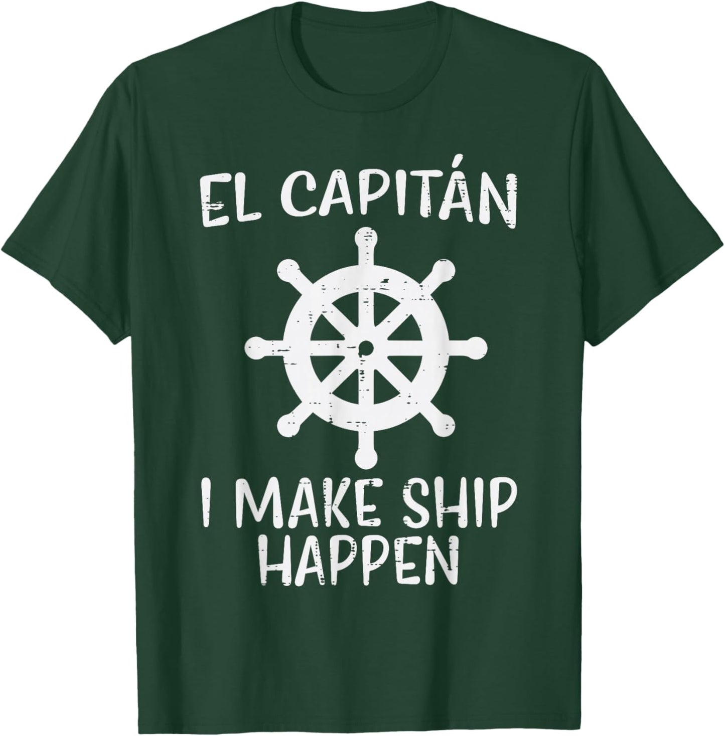 El Capitan Make Ship Happen Funny Boat Boating Captain Men T-Shirt - T-Shirt | Forest