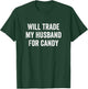Funny Halloween Will Trade My Husband for Candy T-Shirt - T-Shirt | Forest