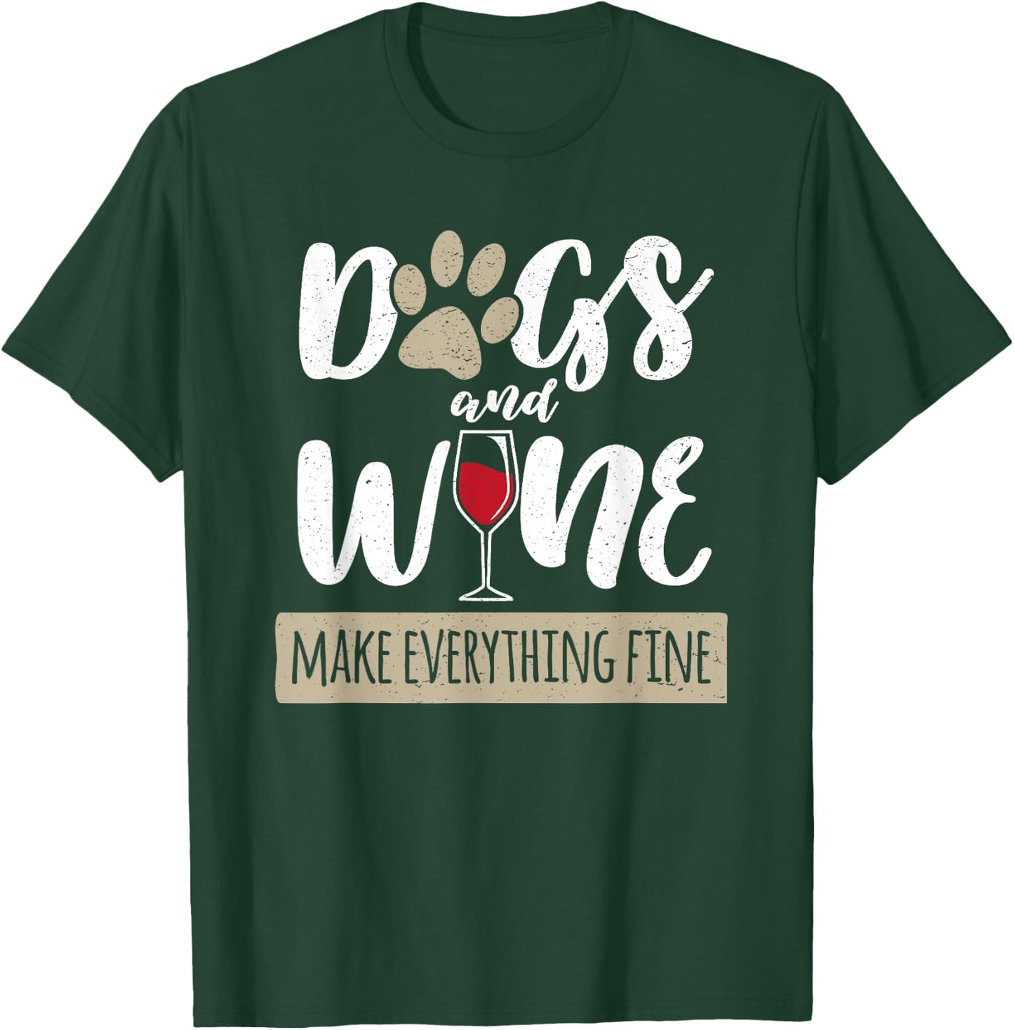 Dogs And Wine Make Everything Fine Drink Cute Owner Puppy T-Shirt - T-Shirt | Forest