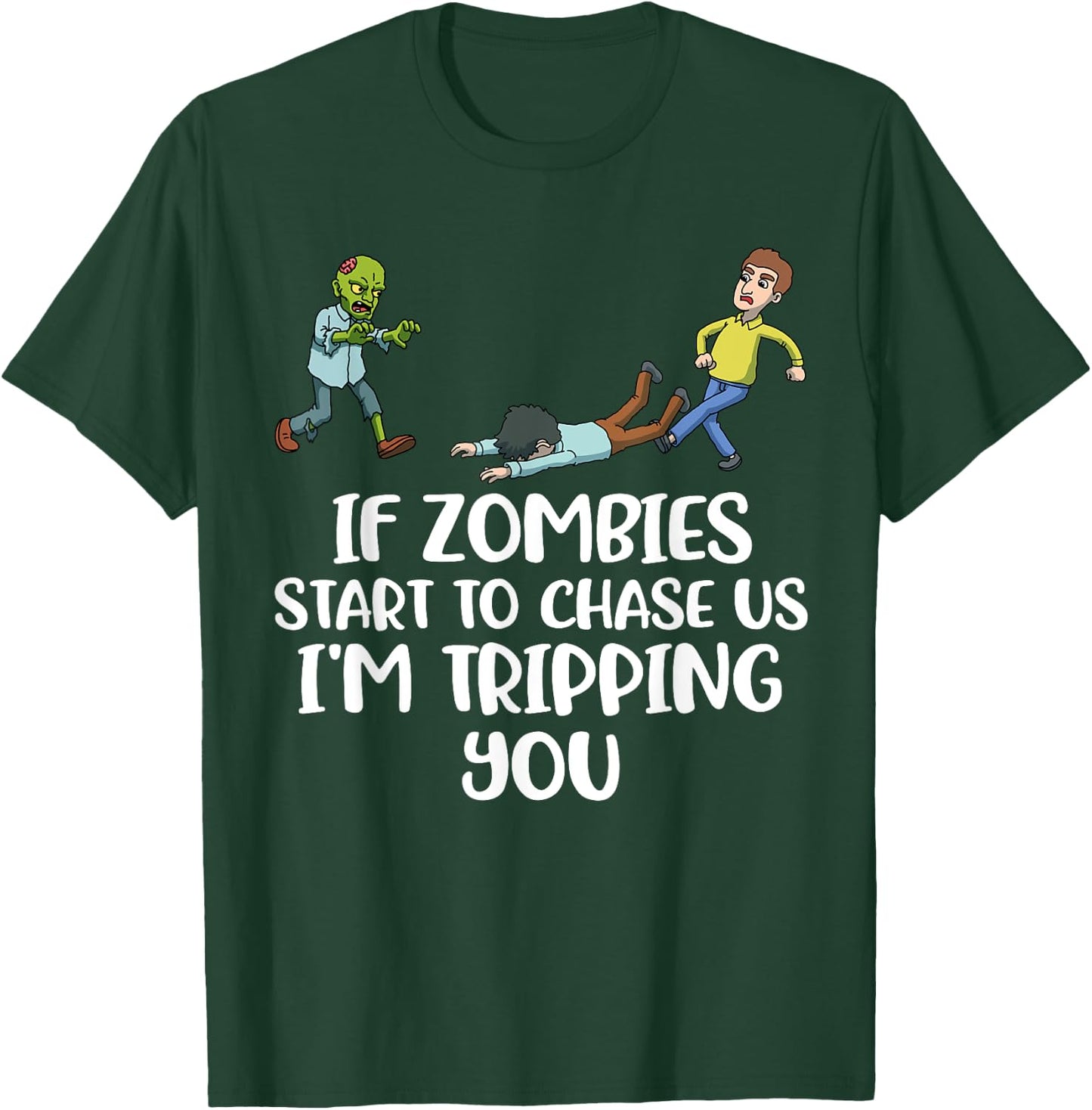 If Zombies Chase Us Im Tripping You T-Shirt - T-Shirt | Forest