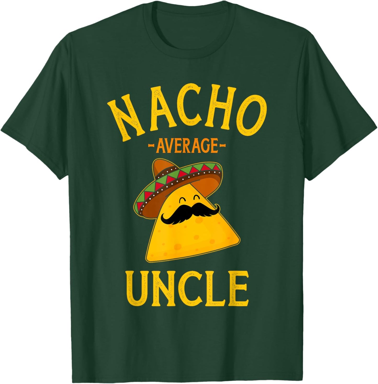 Nacho average uncle for Cinco de Mayo and fathers day T-Shirt - T-Shirt | Forest