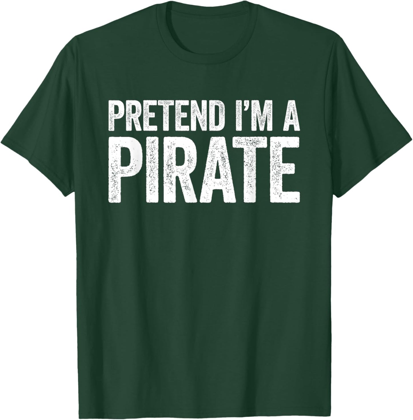 Pretend I'm A Pirate Shirt Adult Kids Men Women Costume T-Shirt - T-Shirt | Forest