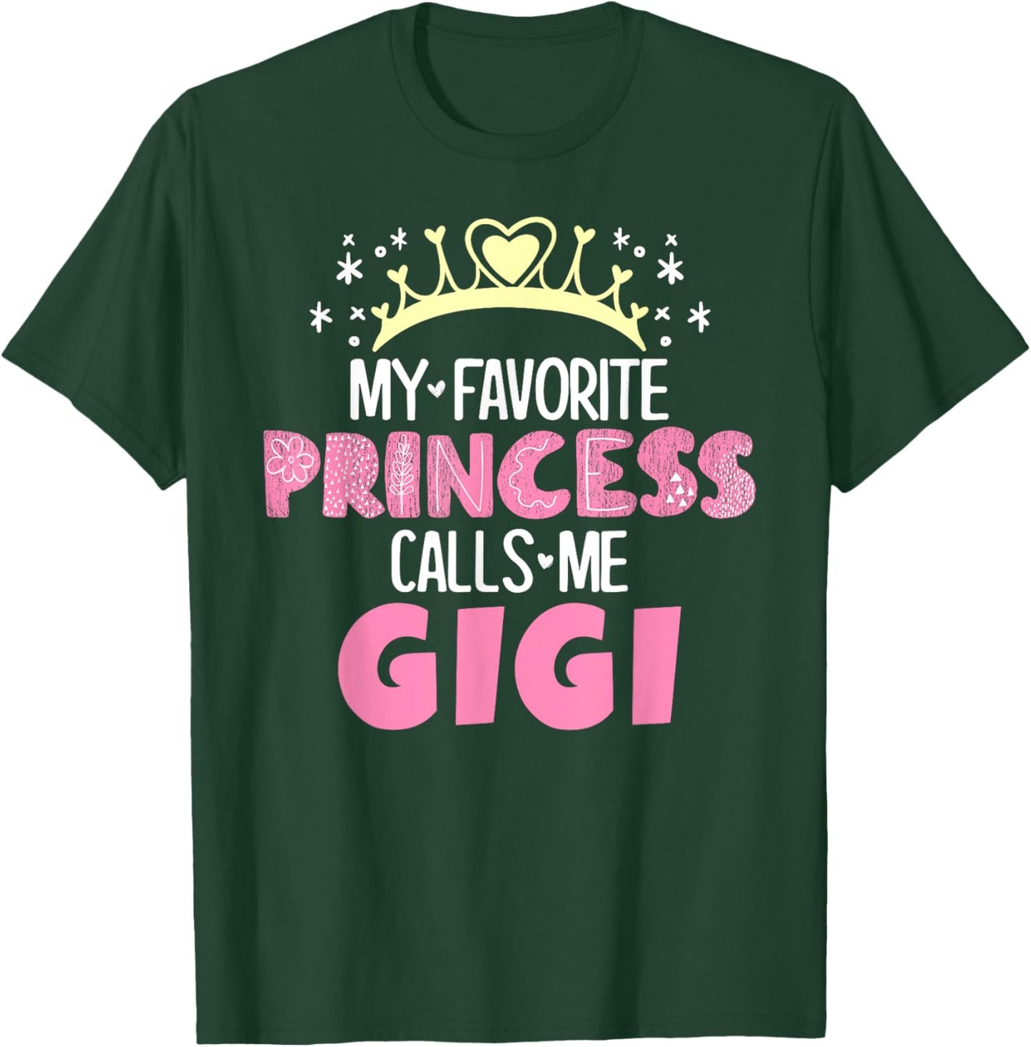 My Favorite Princess Calls Me Gigi Funny Cute Grandma T-Shirt - T-Shirt | Forest