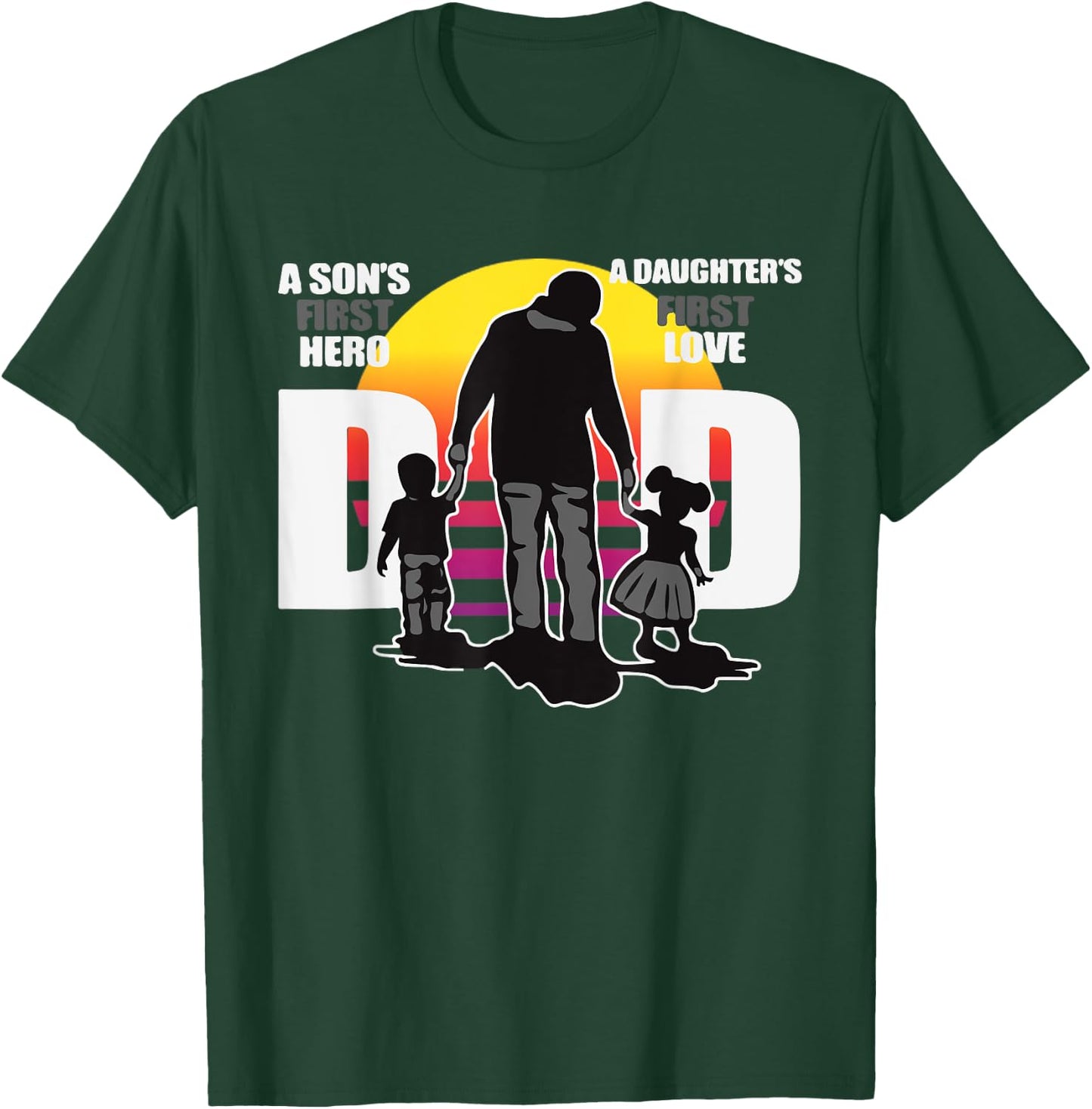 Dad - A Sons First Hero a Daughters First Love, Father's Day T-Shirt - T-Shirt | Forest