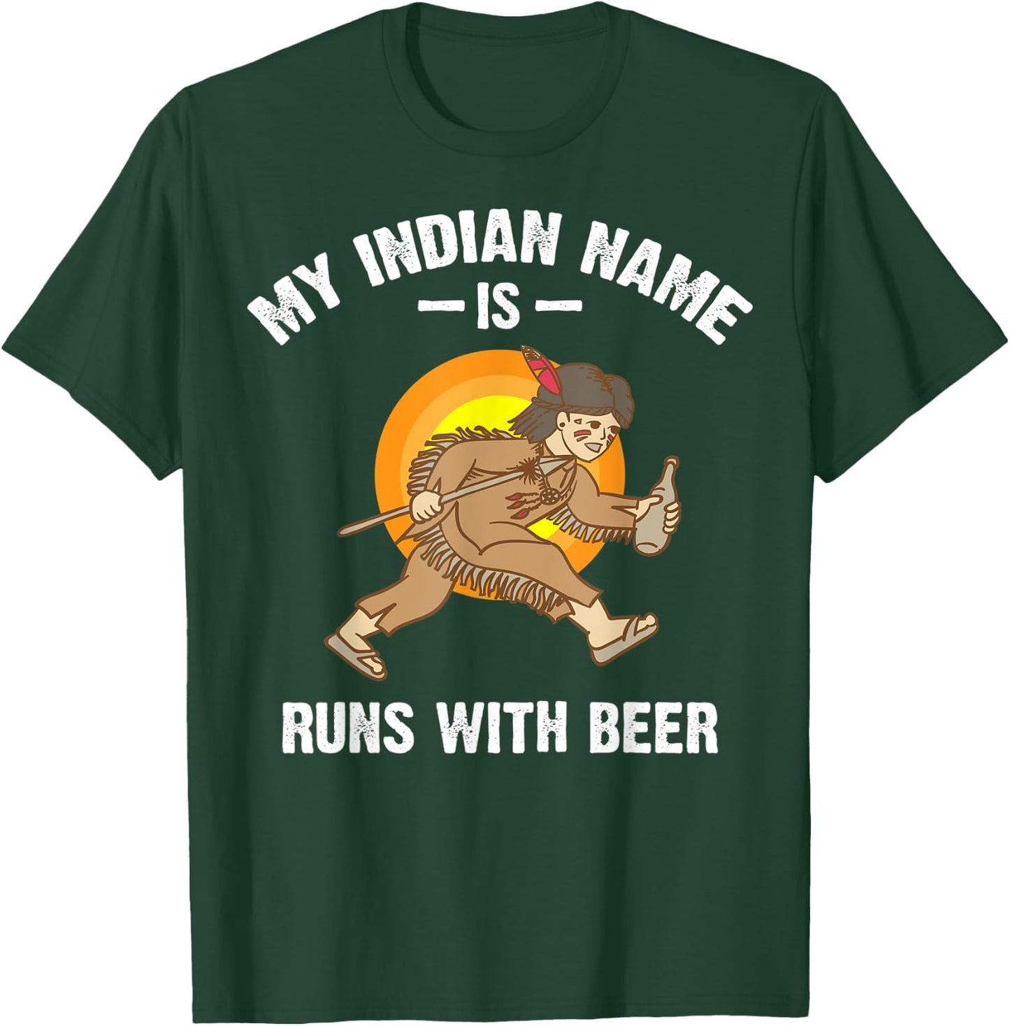 Cool Hilarious My Indian Name Is Runs With Beer Shirt Gift T-Shirt - T-Shirt | Forest
