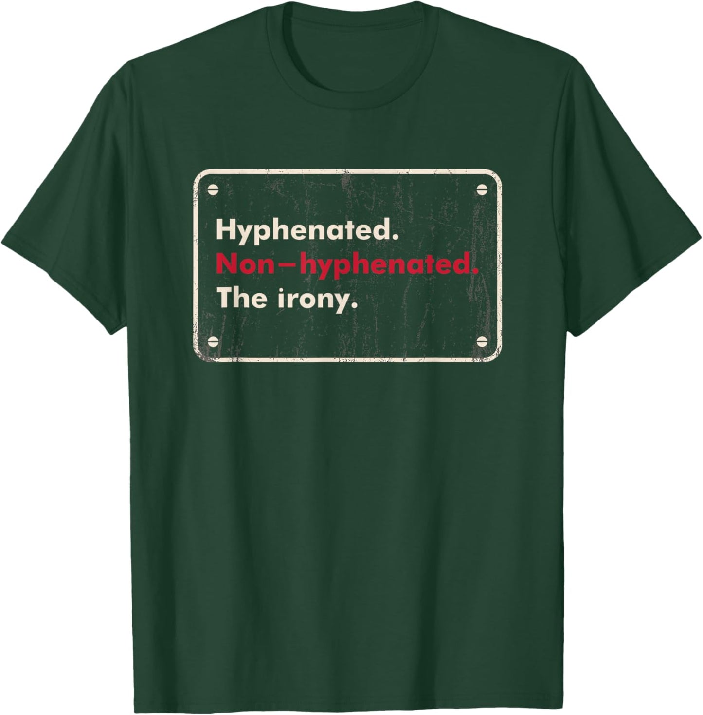 Saying Hyphenated or Non-hyphenated The Irony Men Women Joke T-Shirt - T-Shirt | Forest