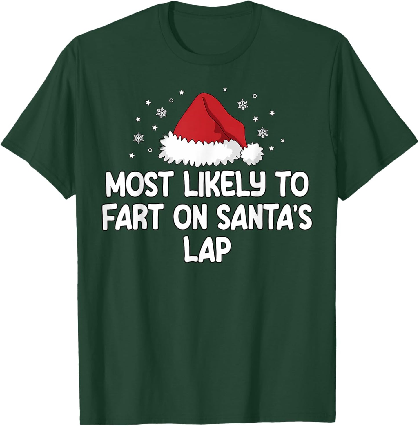 Most Likely To Fart On Santa's Lap T-Shirt - T-Shirt | Forest