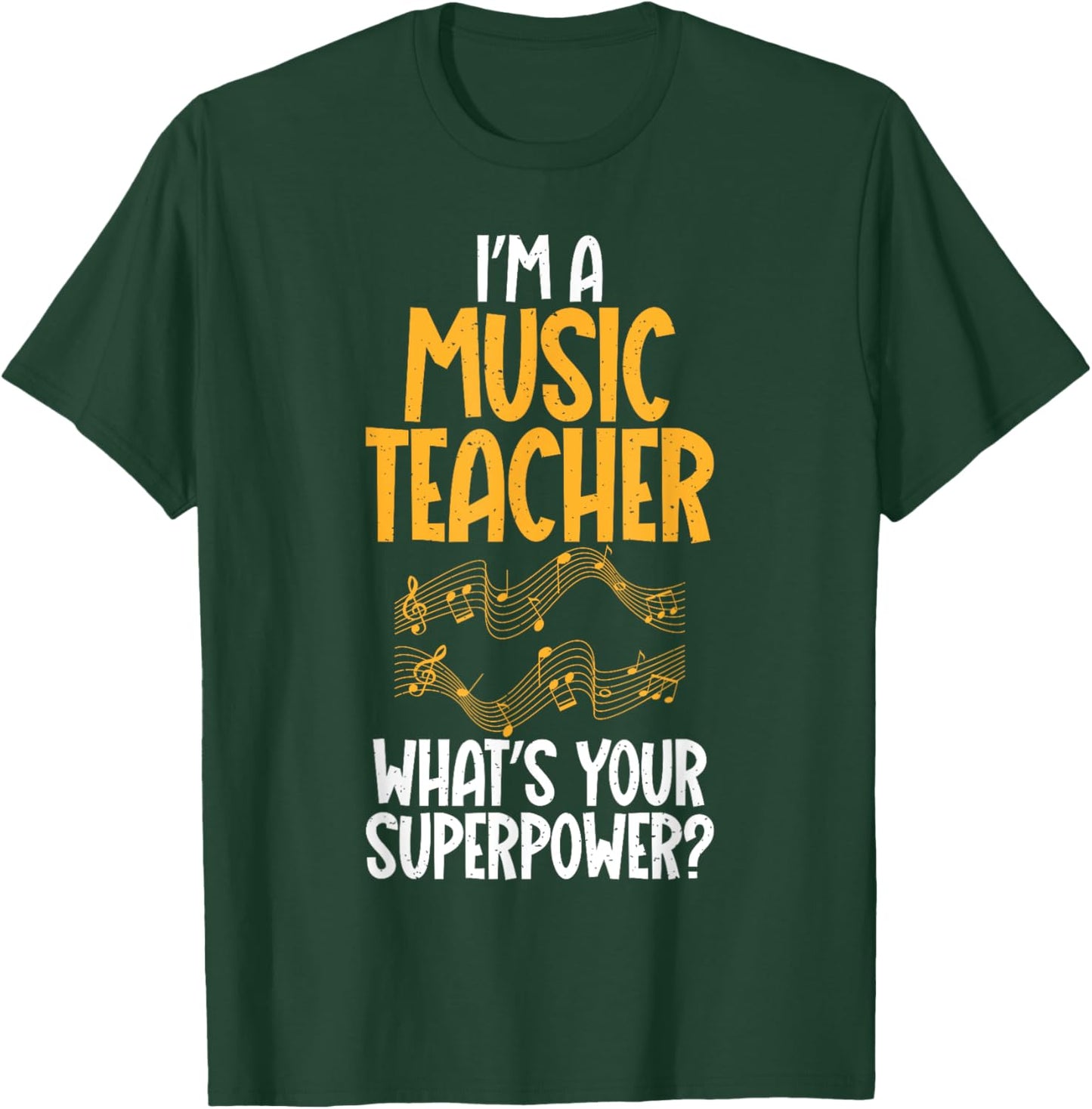 Im a Music Teacher whats your Superpower Music Teacher T-Shirt - T-Shirt | Forest