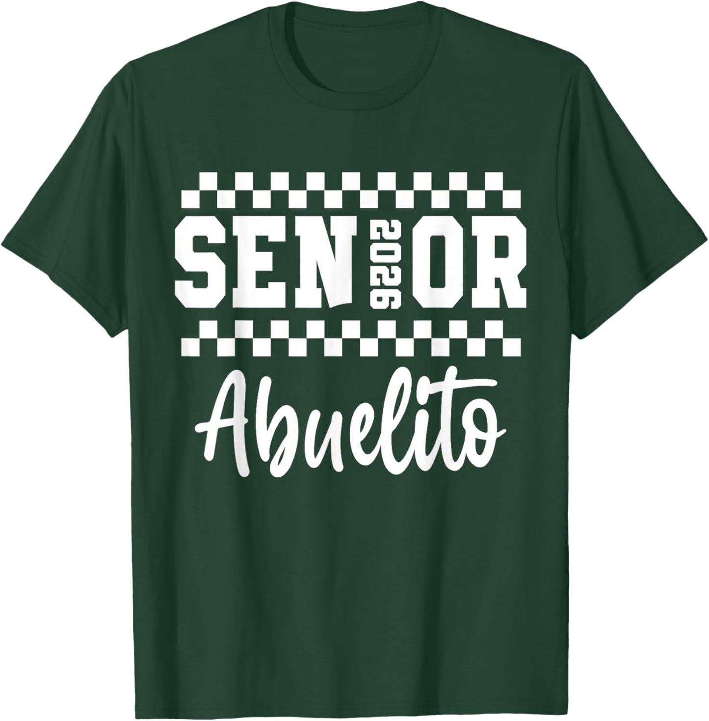 Proud Senior Abuelito Senior 2026 Class of 2026 Abuelito T-Shirt - T-Shirt | Forest