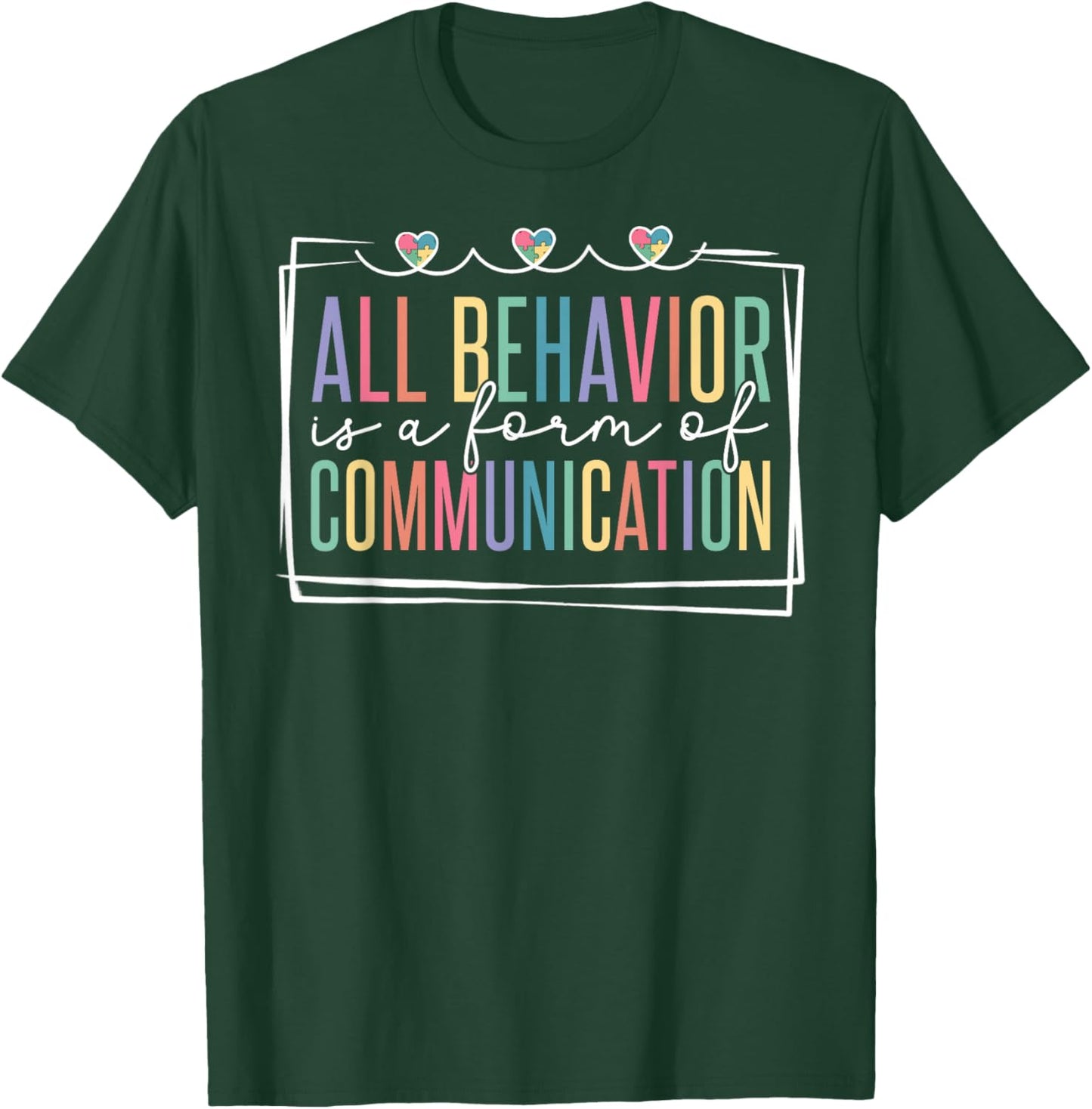 All Behavior Is A Form Of Communication T-Shirt - T-Shirt | Forest