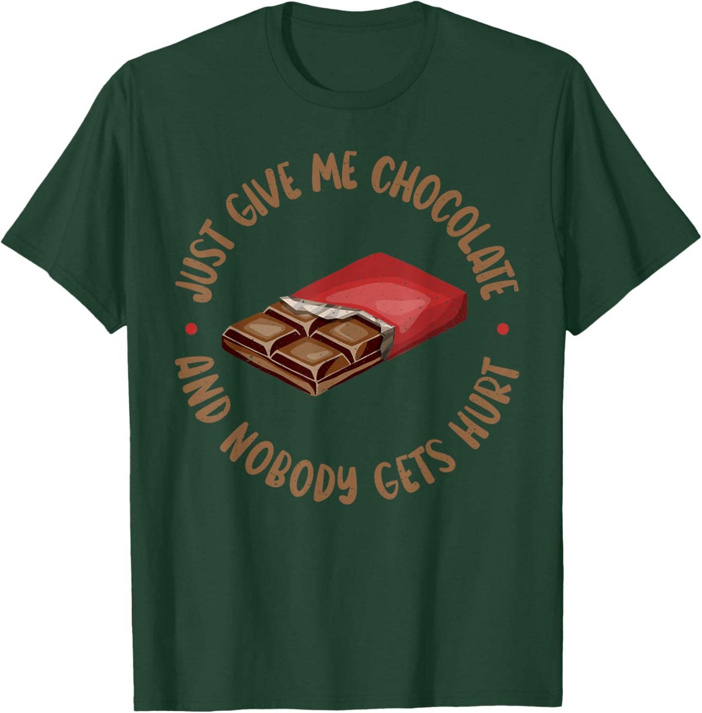 Just give me Chocolate and nobody gets Hurt Chocolate Lover T-Shirt - T-Shirt | Forest