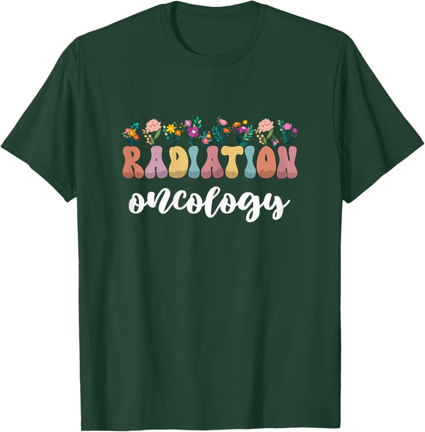 Radiation Cancer Therapy Gifts Radiation Oncology Nurse T-Shirt - T-Shirt | Forest