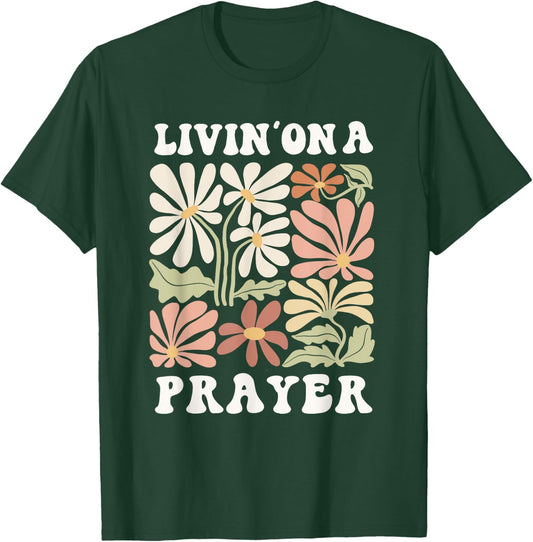 Livin' On A Prayer Shirt Christian Faith T-Shirt - T-Shirt | Forest