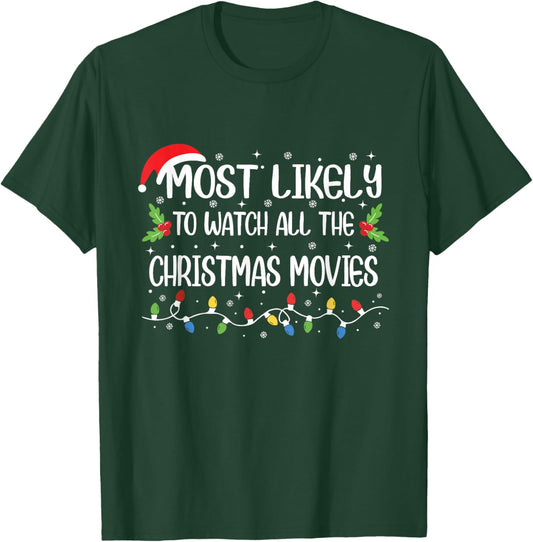Most Likely To Watch All The Christmas Movies Funny Xmas T-Shirt - T-Shirt | Forest