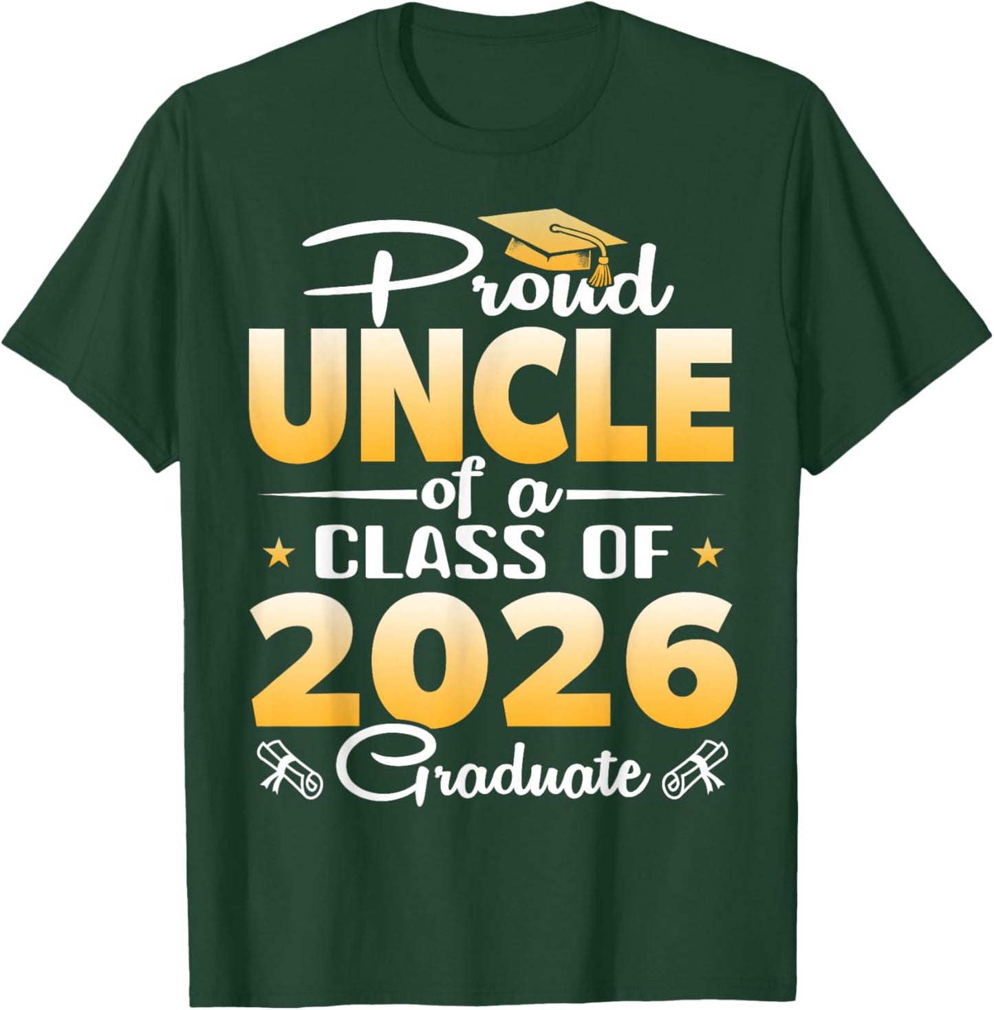 Proud Uncle of a Class of 2026 Graduate Senior Graduation T-Shirt - T-Shirt | Forest