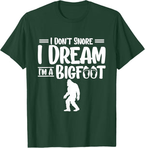 I Dont Snore I Dream Im A Bigfoot Yeti Sasquatch T-Shirt - T-Shirt | Forest