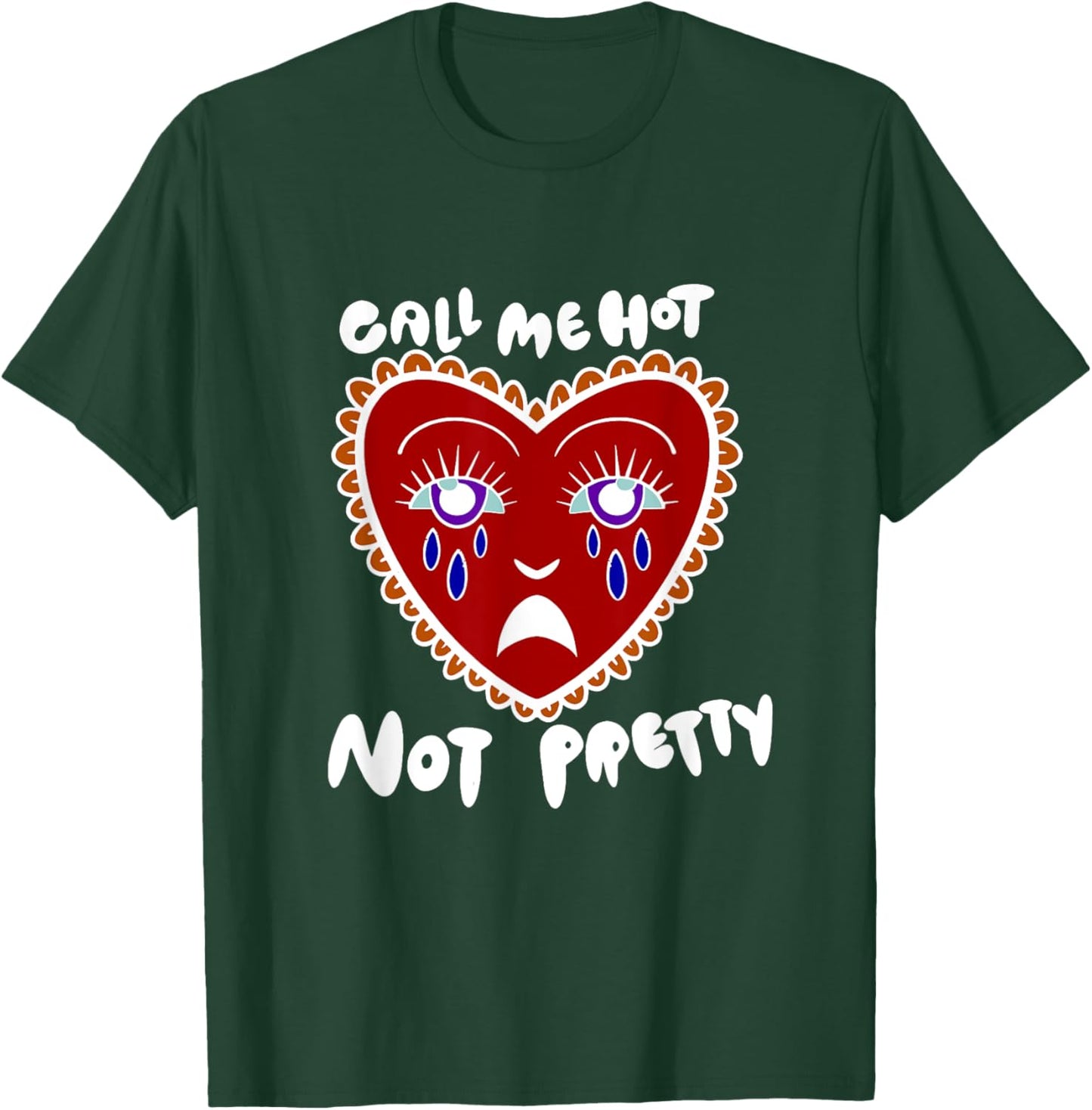 Call Me Hot Not Pretty T-Shirt - T-Shirt | Forest