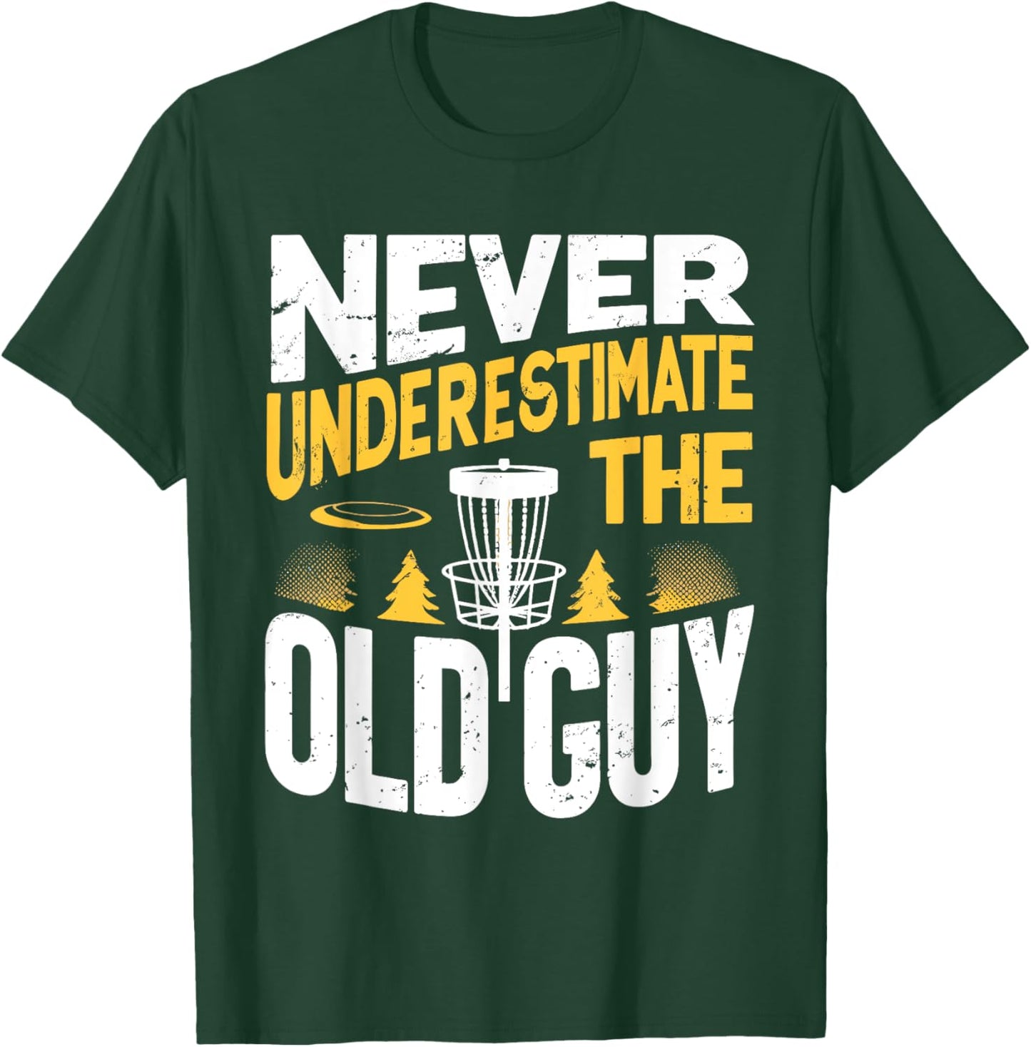 Never Underestimate The Old Guy Funny Disc Golf Frisbee T-Shirt - T-Shirt | Forest