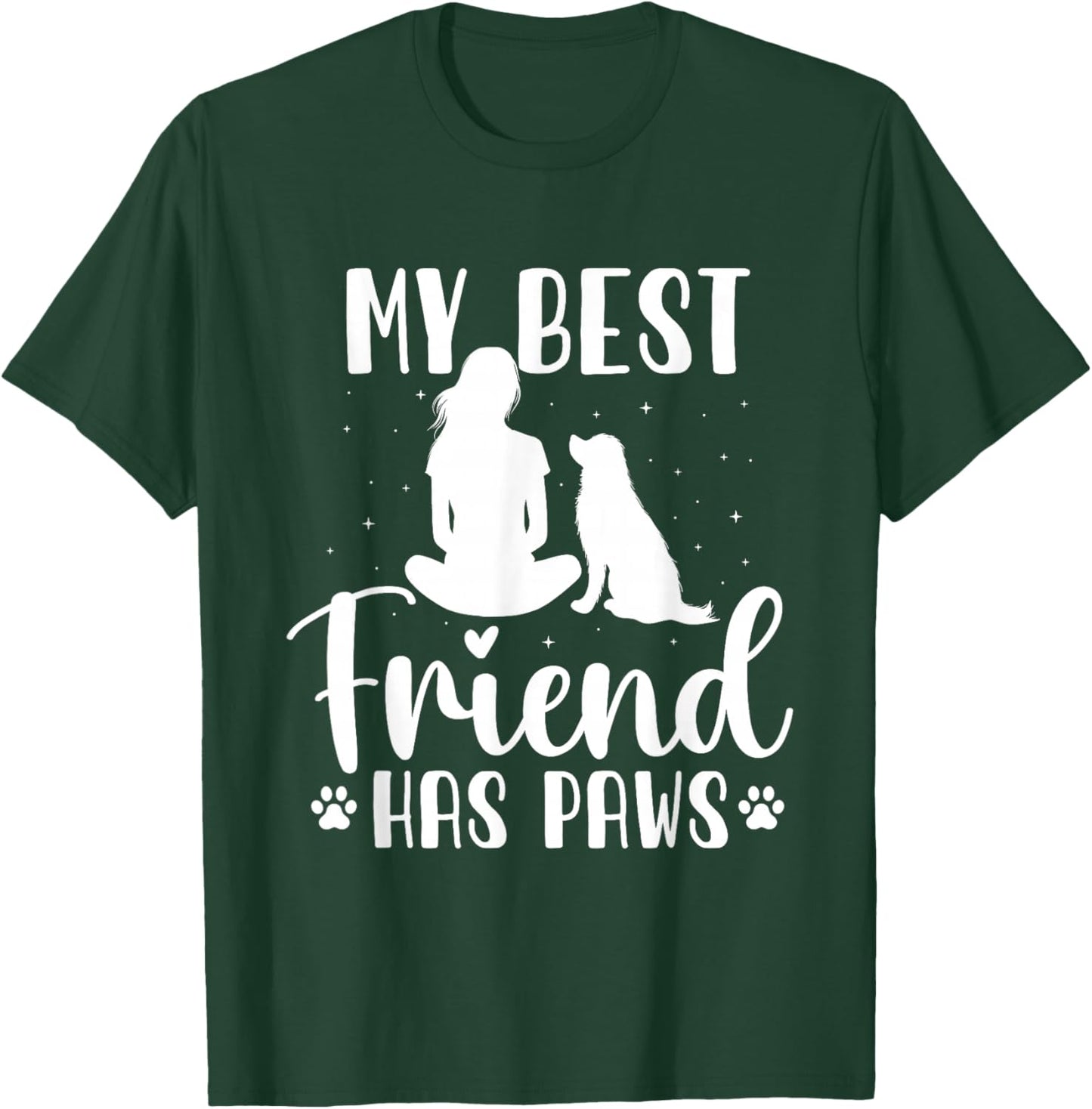 My Best Friend Has Paws - Dog Owner Dog Lover T-Shirt - T-Shirt | Forest