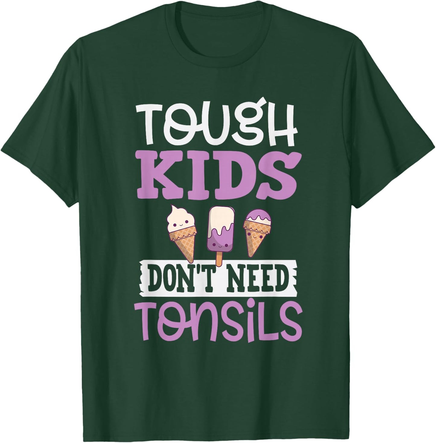 Tough Kids Dont Need Tonsils Boys Girls After Surgery T-Shirt - T-Shirt | Forest