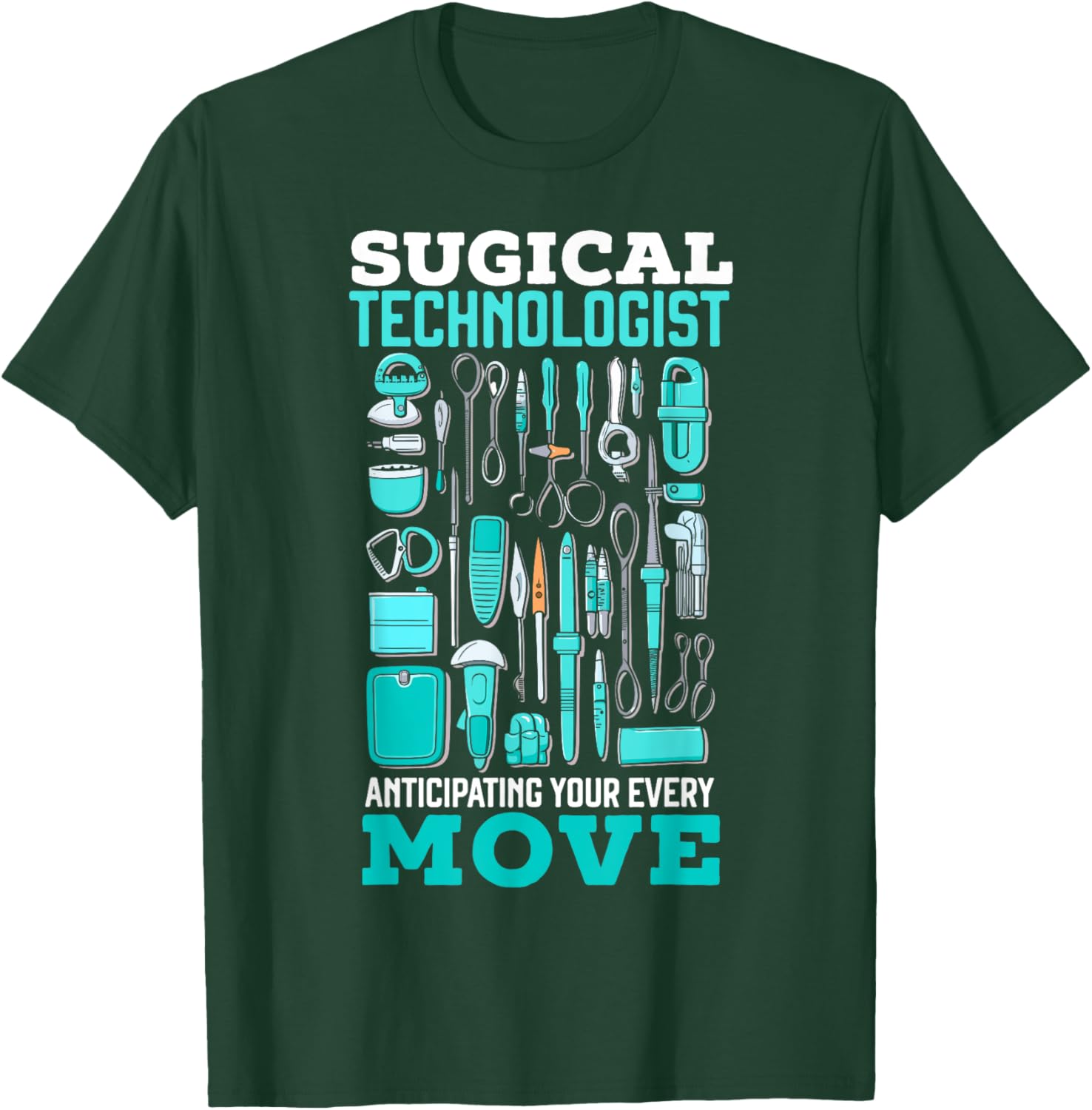 Surgical Technologist Surgical Tech Surgery Scrub Tech T-Shirt - T-Shirt | Forest