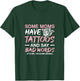 Some Moms Have Tattoos and Say Bad Words Tattooed Mum T-Shirt - T-Shirt | Forest