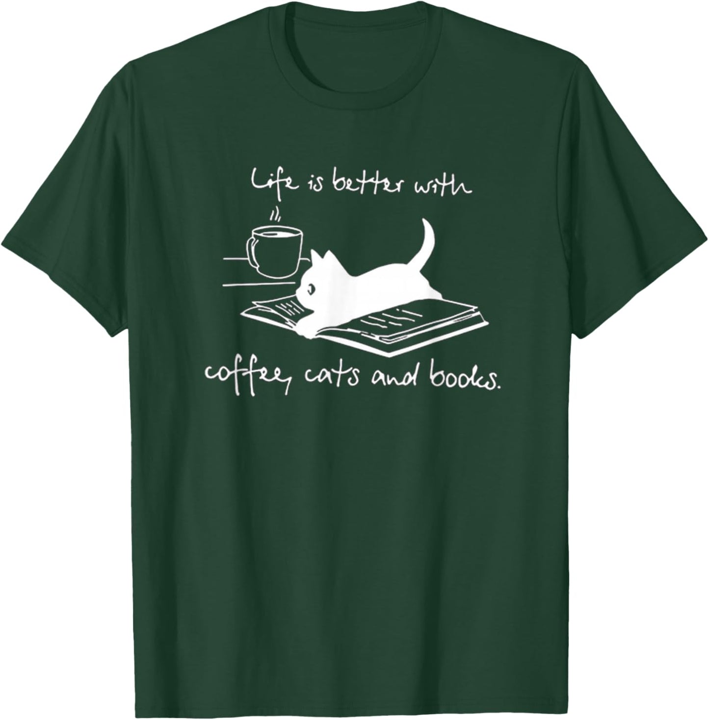 Life Is Better with Coffee Cats And Books - Cat Lover funny T-Shirt - T-Shirt | Forest