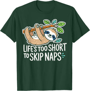 Funny Sloth Napping - Life’s Too Short to Skip Naps T-Shirt - T-Shirt | Forest