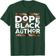 Dope Black Author Black History Melanin Black Author T-Shirt - T-Shirt | Forest