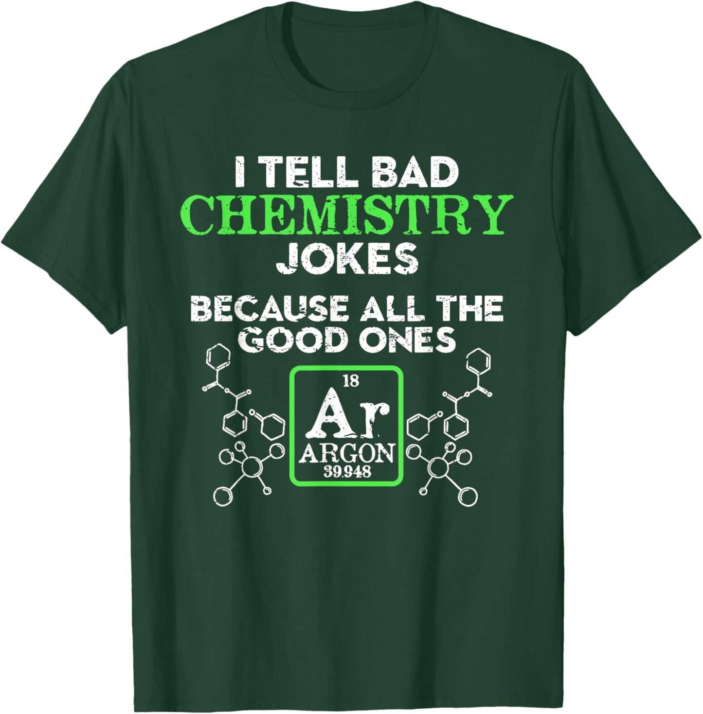 I Tell Bad Chemistry Jokes Because All the Good Ones Argon T-Shirt - T-Shirt | Forest