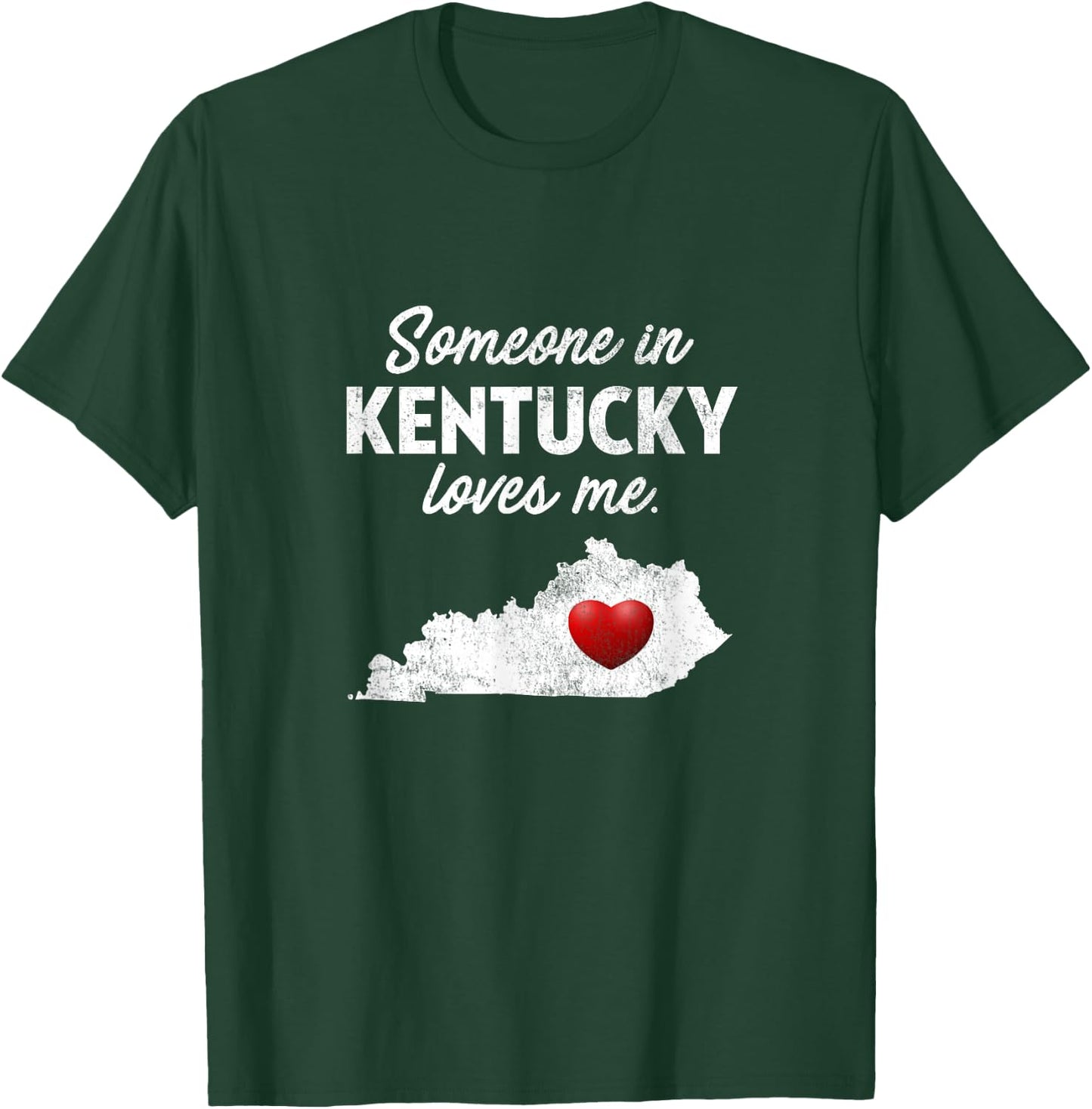 Someone in Kentucky Loves Me - Kentucky Shirt KY T-Shirt - T-Shirt | Forest