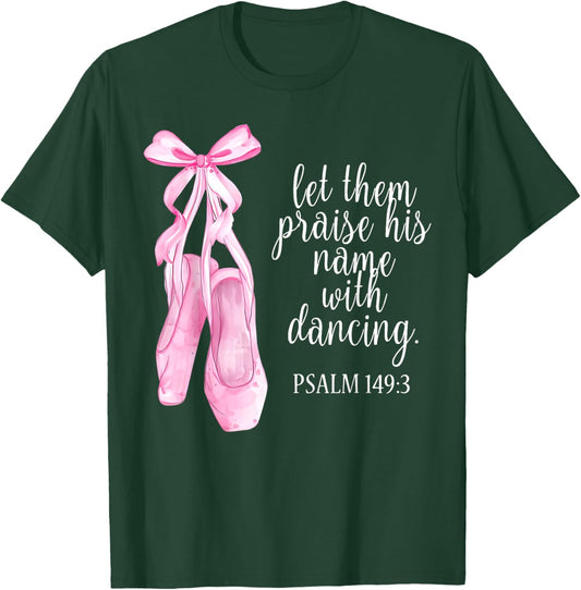 Let Them Praise His Name With Dancing Christian Ballet Women T-Shirt - T-Shirt | Forest