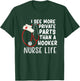 I See More Private Parts Than A Hooker Nurse Life T-Shirt - T-Shirt | Forest