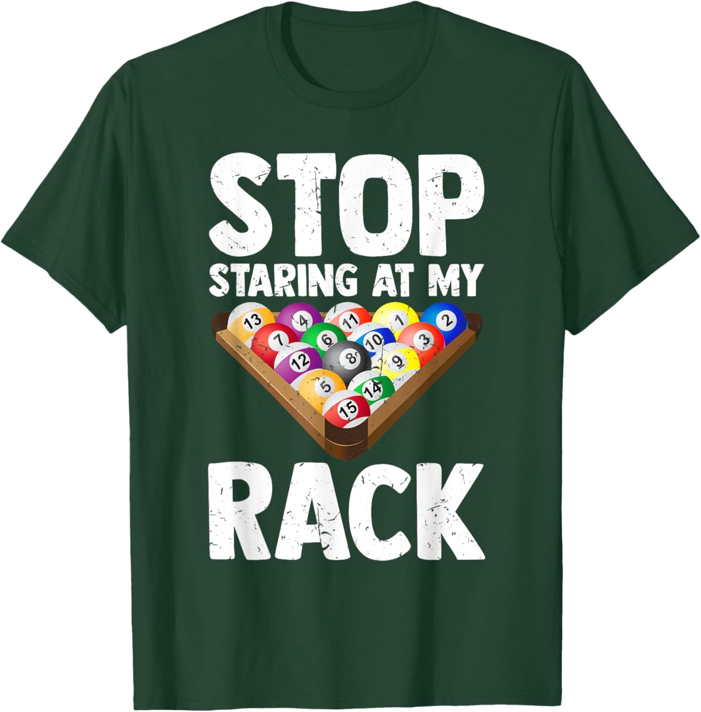 Billiard Stop Staring At My Rack Men Funny Pool Player T-Shirt - T-Shirt | Forest