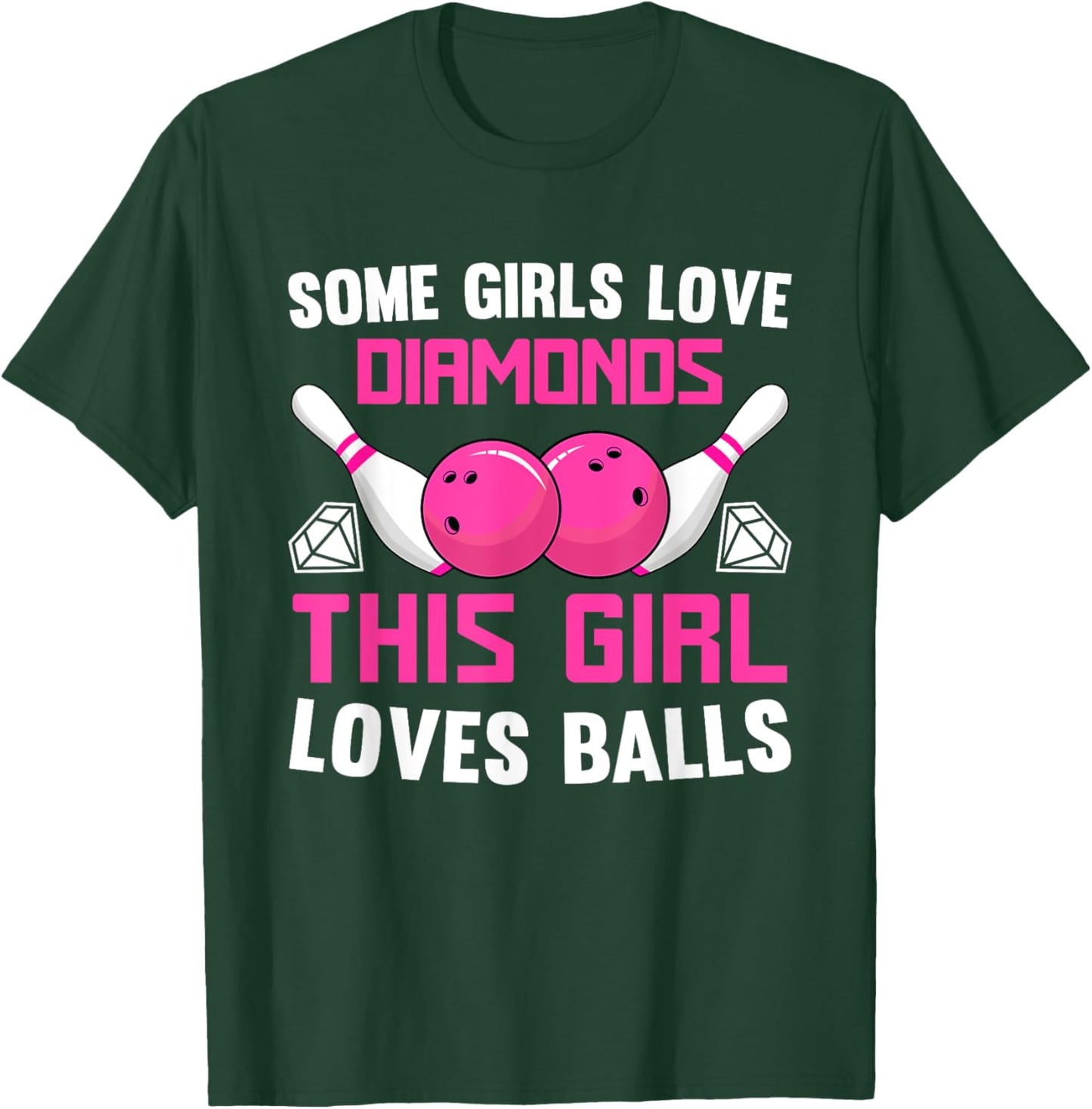 Some Girls Love Diamonds This Girl Loves Balls Bowling T-Shirt - T-Shirt | Forest