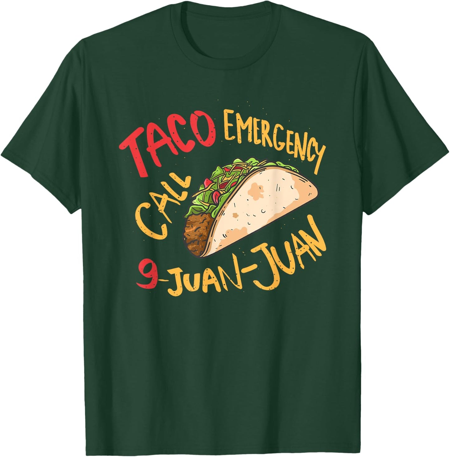Taco Emergency Call 9 Juan Juan Cinco De Mayo Lover T-Shirt - T-Shirt | Forest