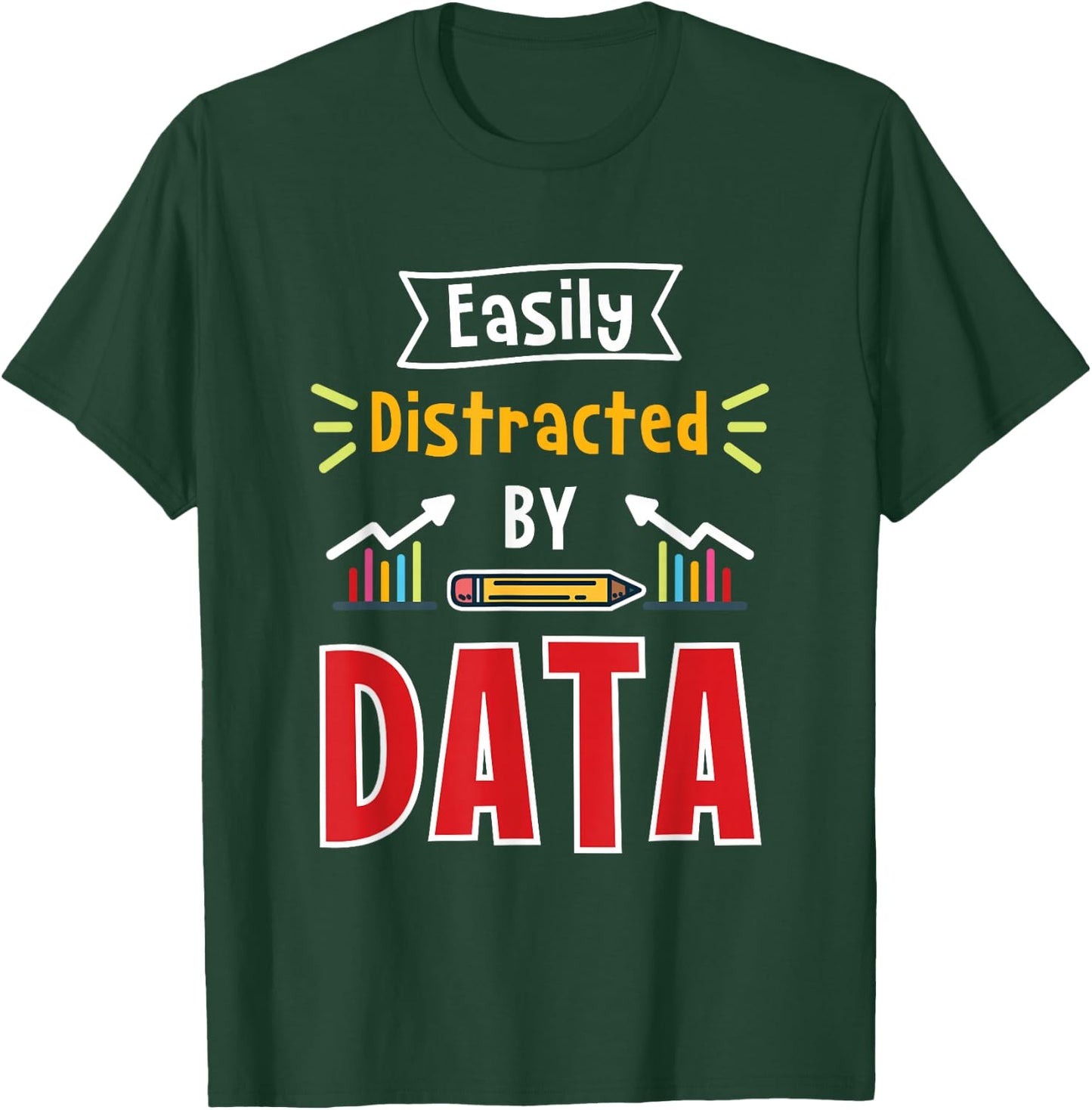 Easily Distracted By Data For Data Analysts T-Shirt - T-Shirt | Forest