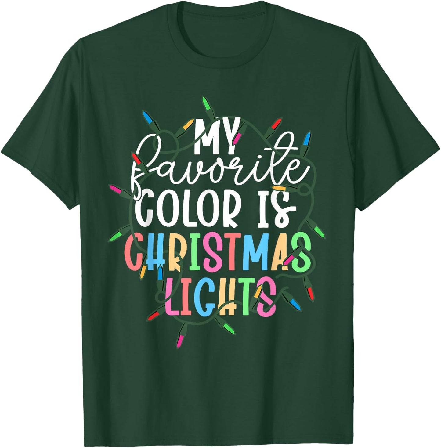 My Favorite Color Is Christmas Lights Xmas Obsessed Dad T-Shirt - T-Shirt | Forest