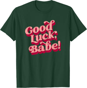 Good luck, babe T-Shirt - T-Shirt | Forest