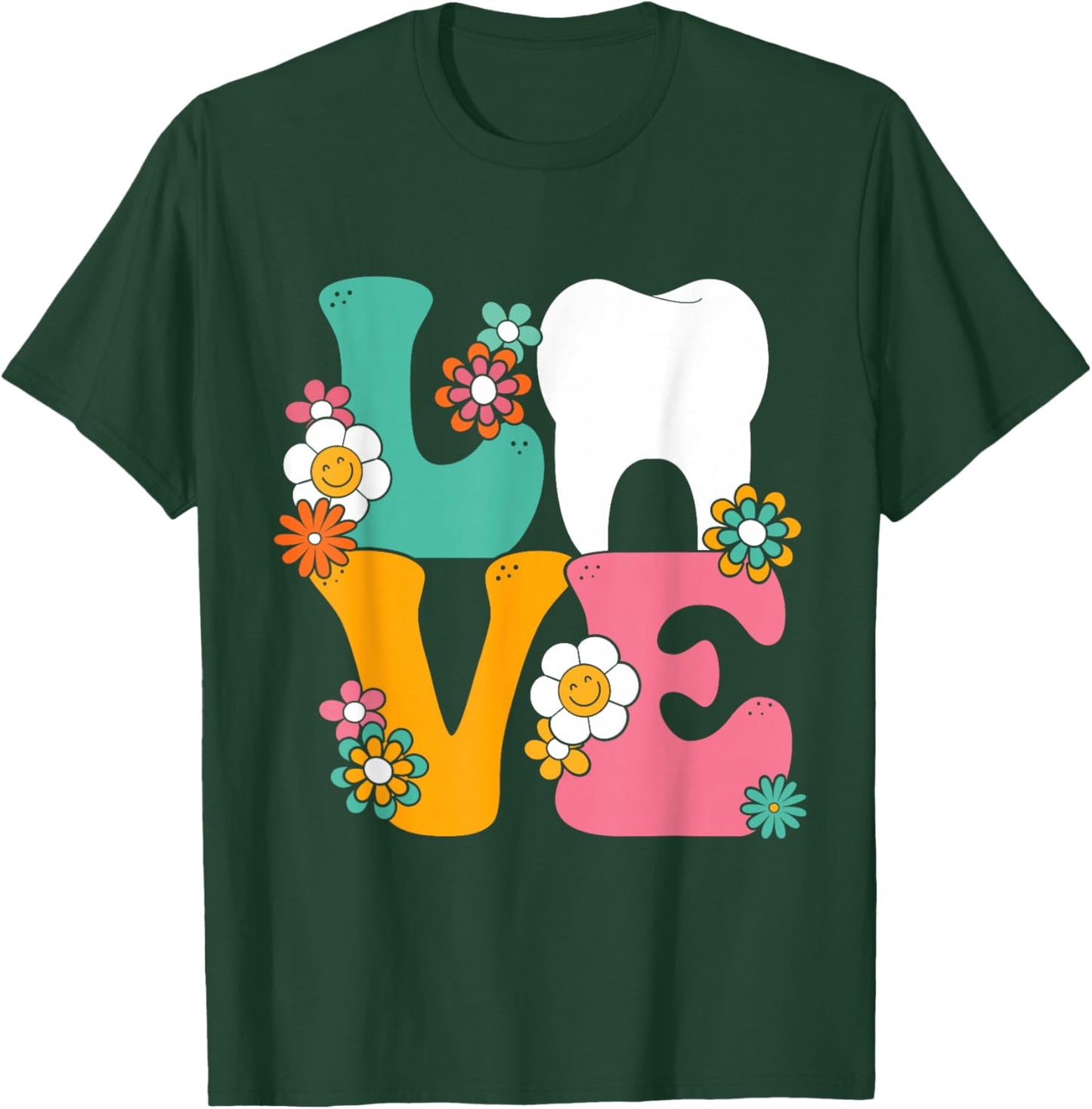 Dental Hygienist Love Tooth Dental Assistant Dentist T-Shirt - T-Shirt | Forest
