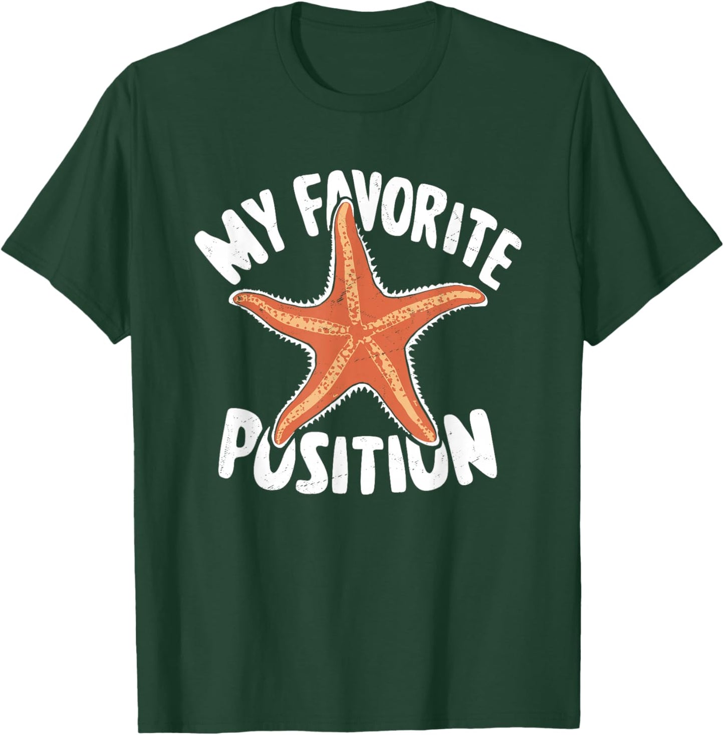 My Favorite Position - Funny Starfish Lover Adult Humor T-Shirt - T-Shirt | Forest