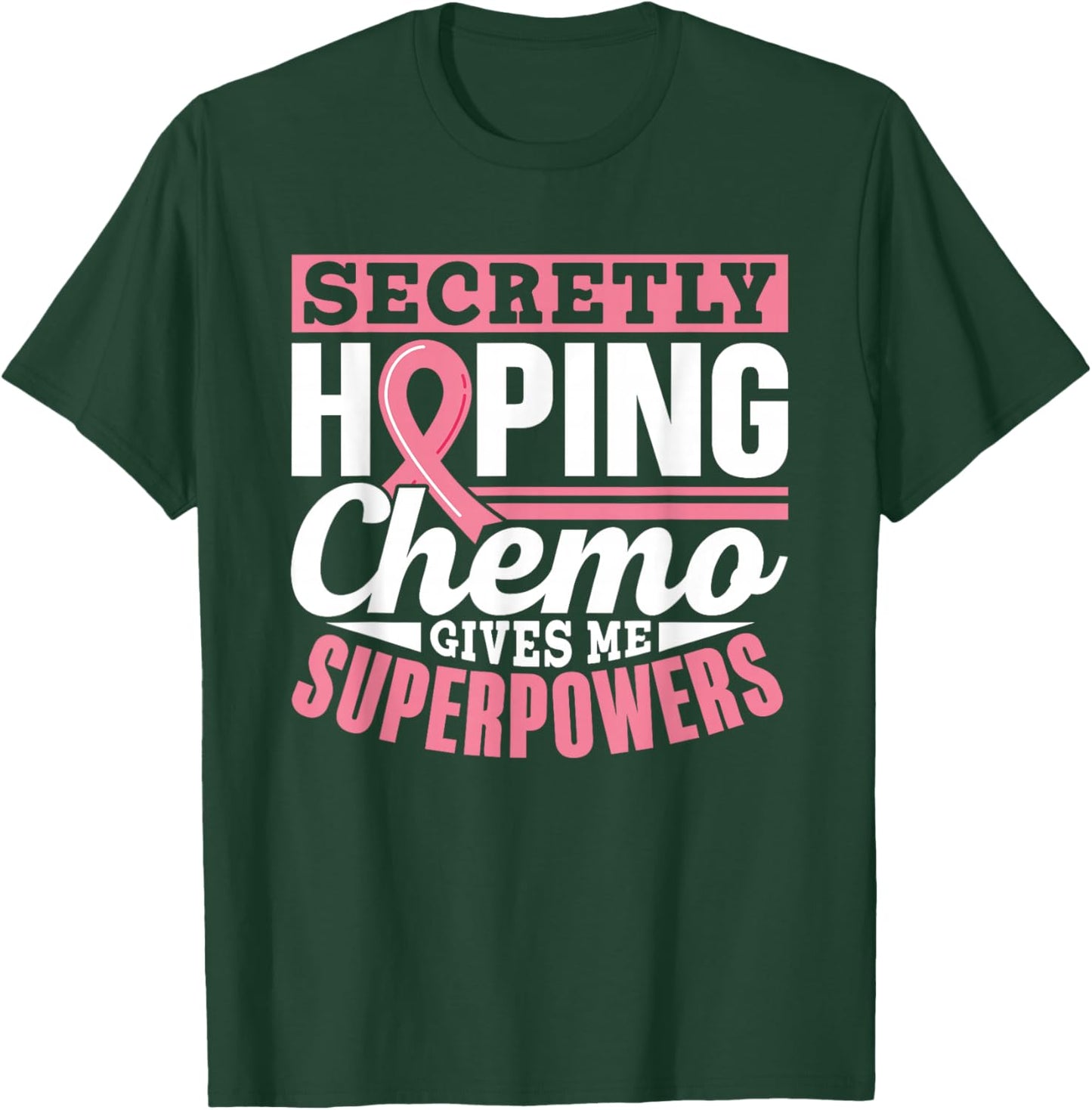 Secretly Hoping Chemo Gives Me Superpowers Breast Cancer T-Shirt - T-Shirt | Forest