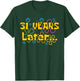 Thirty-One 31 Years Later 31th Birthday Party Funny Meme T-Shirt - T-Shirt | Forest