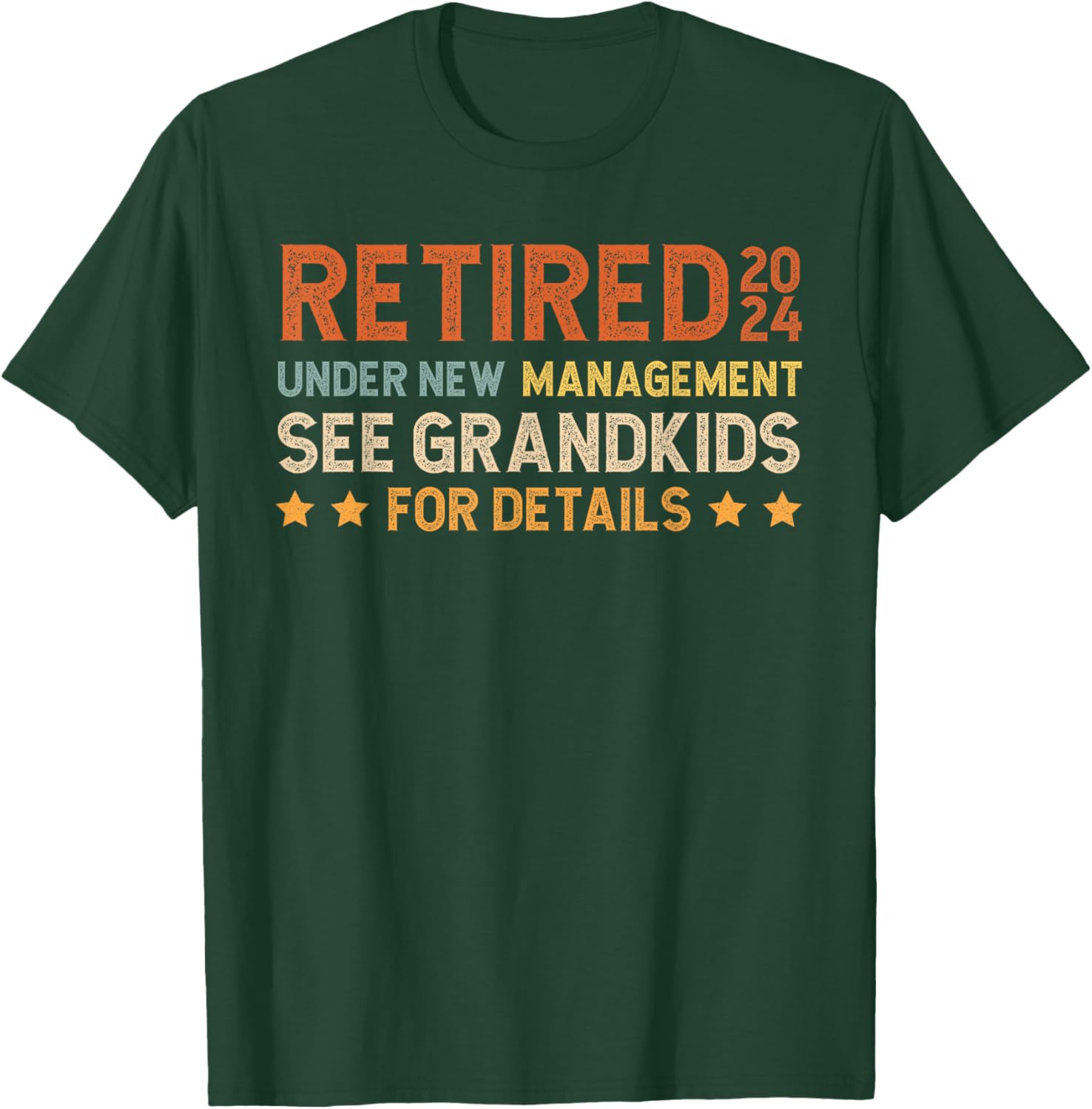 Retired 2024 Under New Management See Grandkids for Details T-Shirt - T-Shirt | Forest